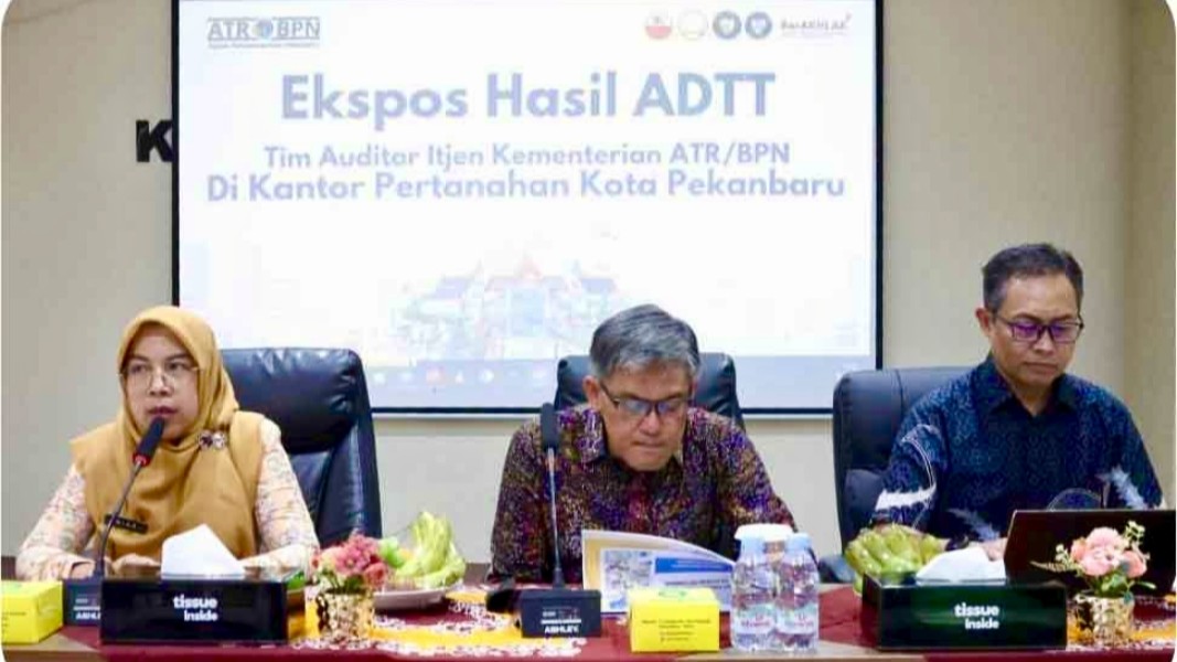 Kantor Pertanahan Pekanbaru Gelar Ekspos Hasil Audit ADTT Bersama Inspektorat Jenderal ATR/BPN