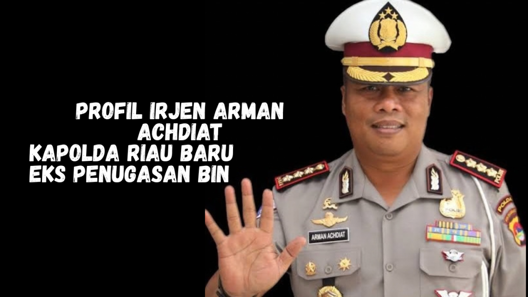 Profil Irjen Arman Achdiat, Kapolda Riau Baru Eks Penugasan BIN