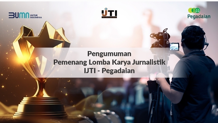 Selamat! Ini Dia Juara Lomba Karya Jurnalistik IJTI-Pegadaian 2023